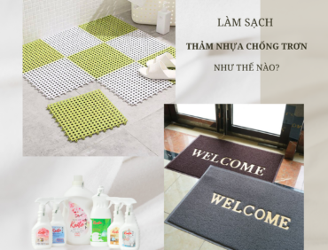 Làm sạch thảm nhựa chống trơn như thế nào?